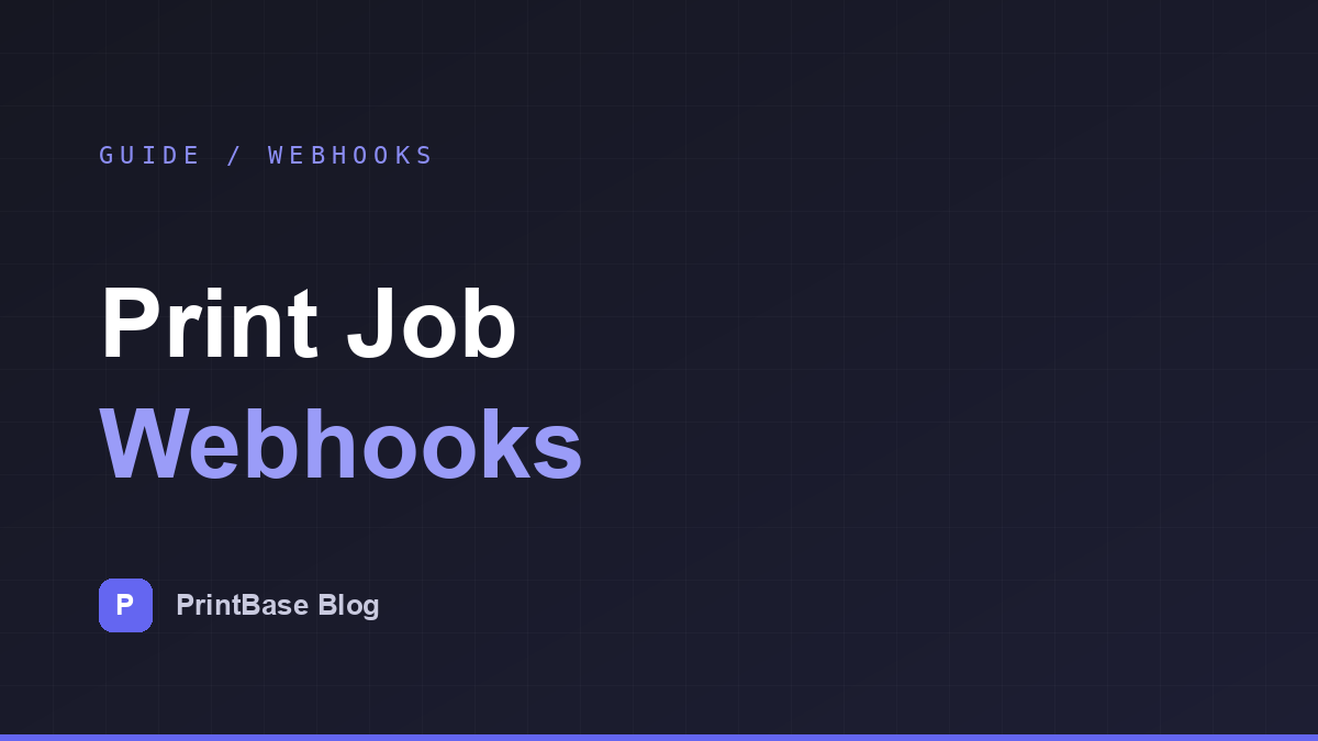 Print Job Webhooks: Knowing What Actually Printed